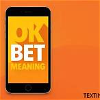what does ok bet mean